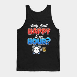 Why Limit Happy To An Hour? Bartender Gifts Tank Top